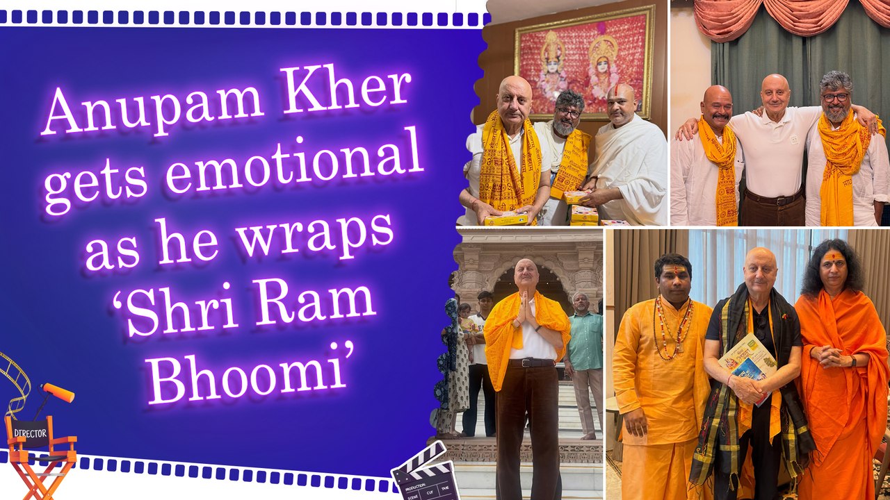 Anupam Kher wraps first schedule of ‘Shri Ram Bhoomi’ in Ayodhya, pens emotional note