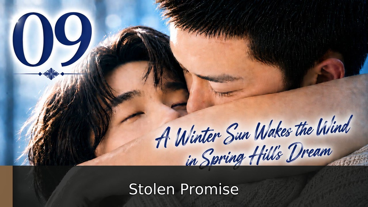 A Winter Sun Wakes the Wind in Spring Hills' Dream - Episode 9 [ Engsub ] | Stolen Promise