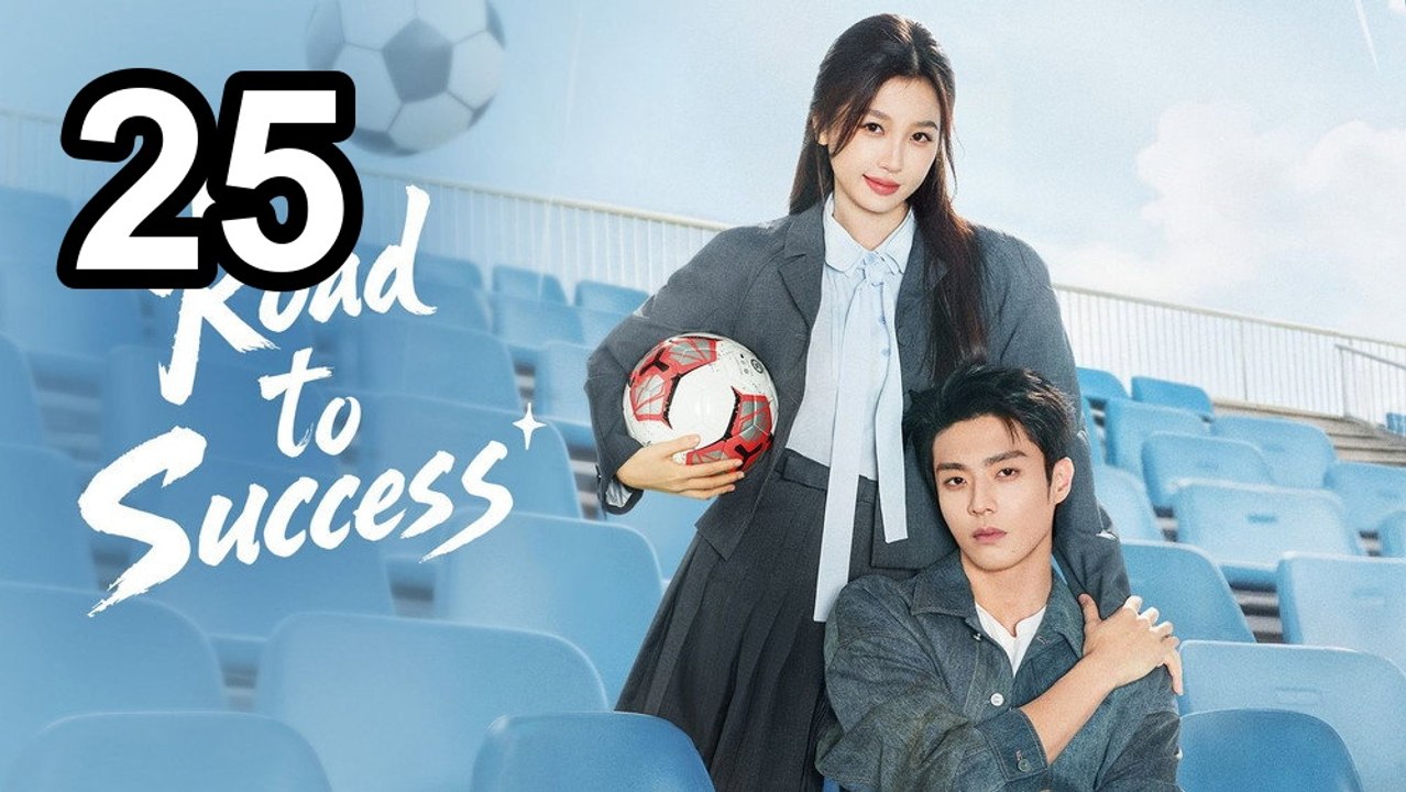 Road To Success (2026) - Episode 25 English Sub | Asian Series EN SUB