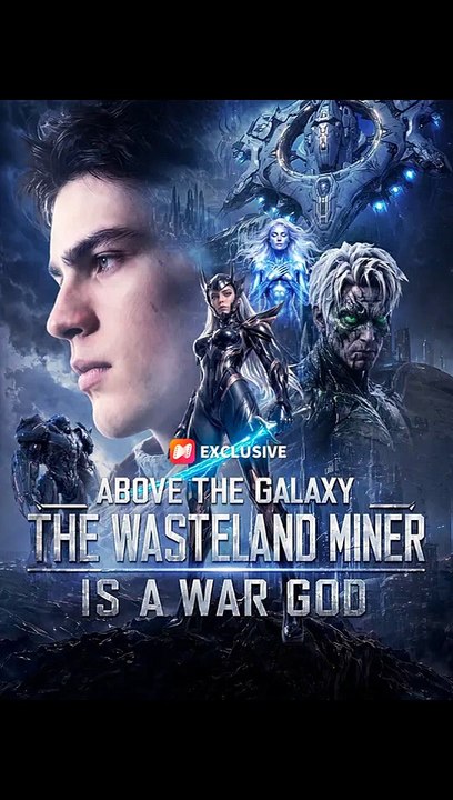 Above the Galaxy: The Wasteland Miner Is a War God Full Series New Releases 2026