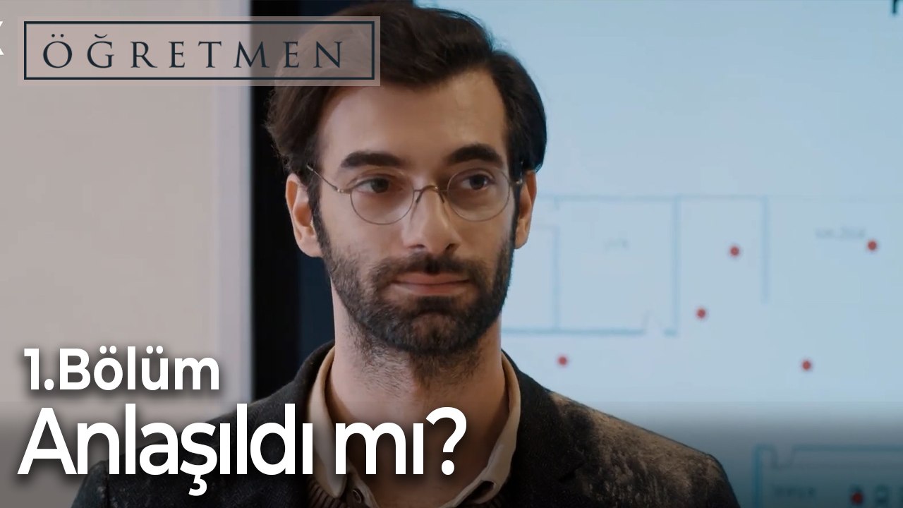 Anlaşıldı mı?-Öğretmen 1.Bölüm