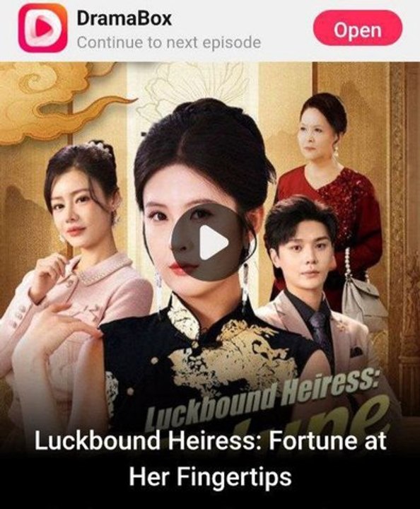 LUCKBOUND HEIRESS FORTUNE AT HER FINGER TIPS FULL MOVIES ENGLISH SUB