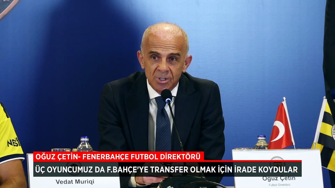 Oğuz Çetin: 3 oyuncu da Fenerbahçe'ye gelebilmek için irade koydu