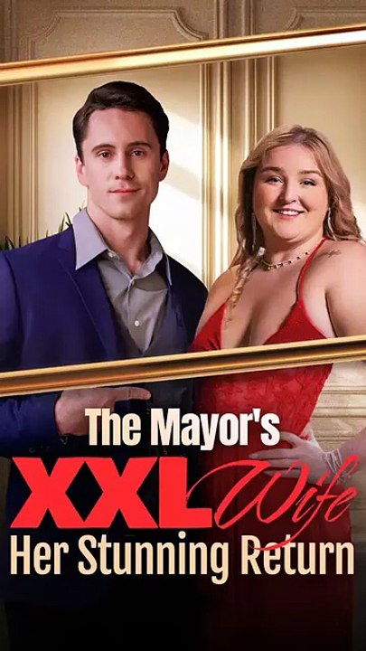 [ENG] | The Mayor's XXL Wife-Her Stunning Return | FULL EP | FILM HUB