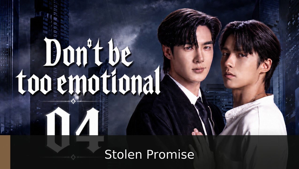 Don’t Be Too Emotional (2026) Ep 4 Eng Sub | Stolen Promise