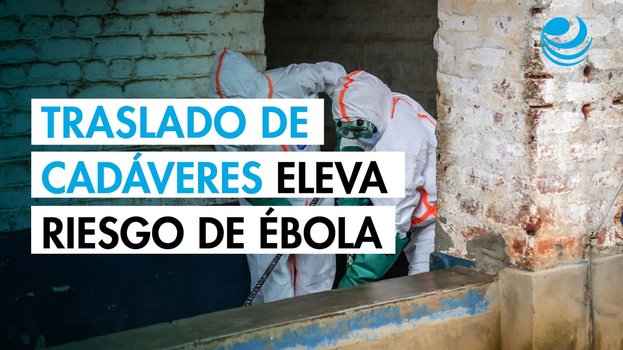 Transporte de cadáveres en Congo conlleva riesgo de mayor propagación del ébola: OIM