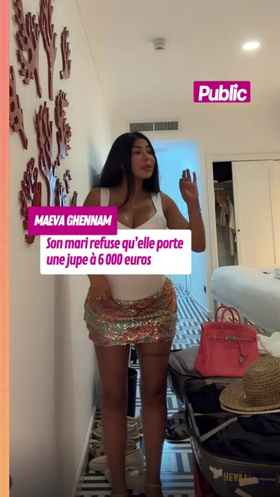 Maeva Ghennam : son mari refuse qu’elle porte une jupe à 6 000 euros