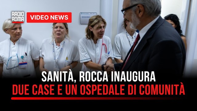 Sanità, Rocca inaugura Casa e Ospedale di Comunità Nuovo Regina Margherita e la Casa di Comunità Imre