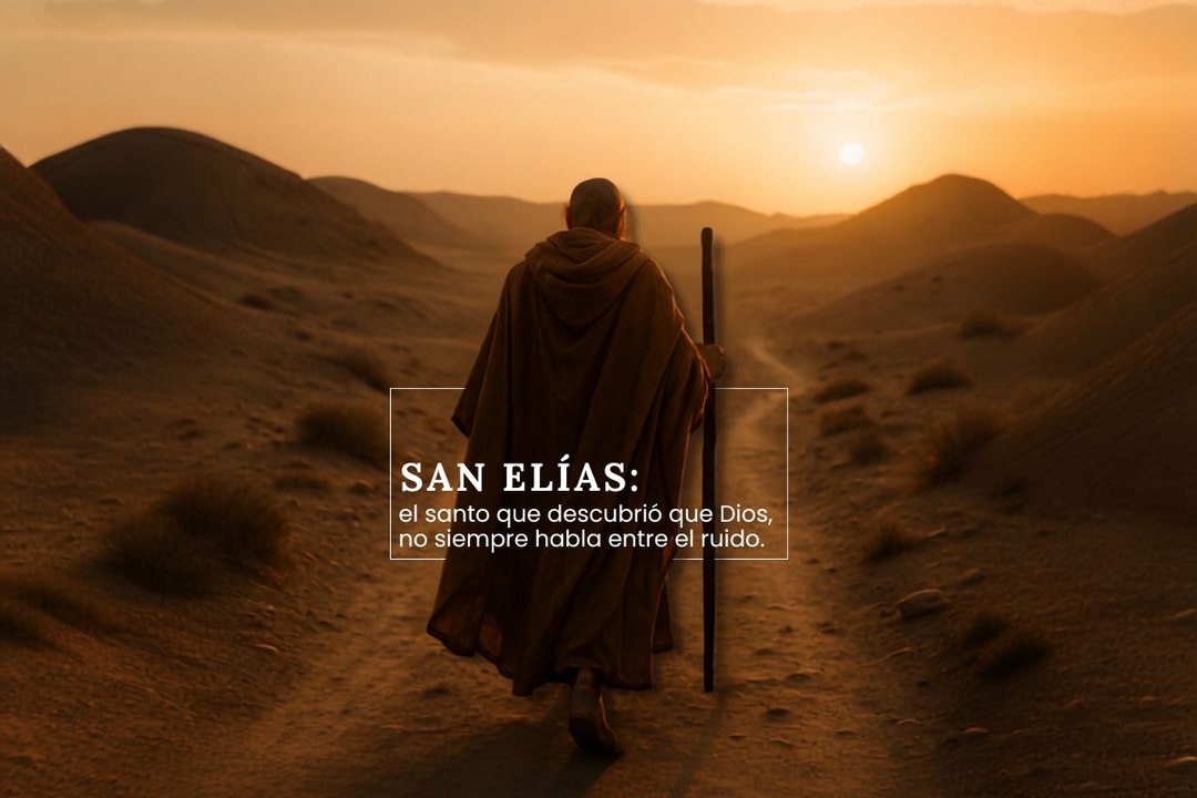 San Elías: el santo que descubrió que Dios no siempre habla entre el ruido.
