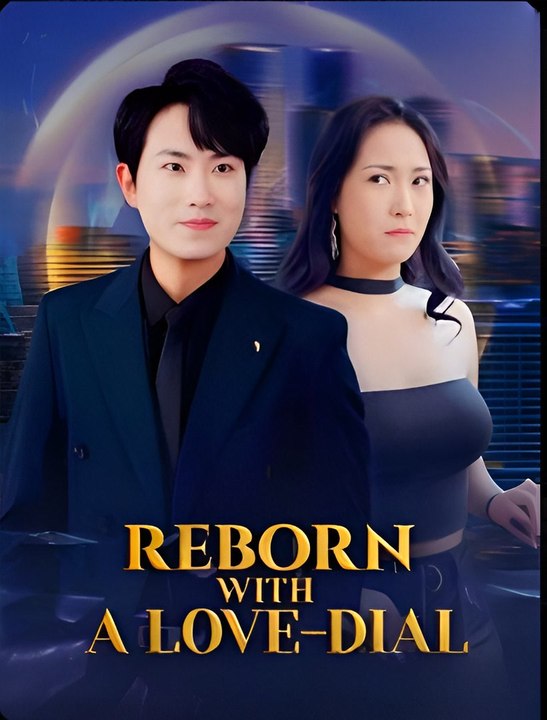 Reborn with a Love-Dial 2- Drama FULL MOVIES ENGLISH SUB