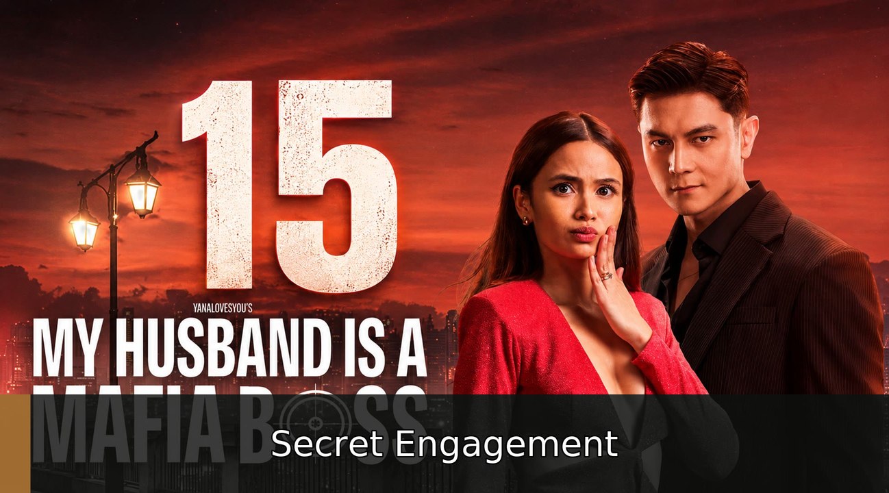 My Husband Is a Mafia Boss - Episode 15 [ Eng Sub ] | Secret Engagement
