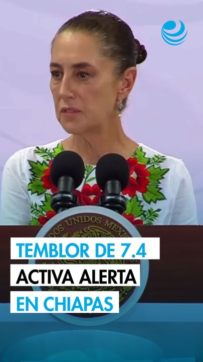 Sheinbaum descarta daños tras sismo de 7.4 en Chiapas, pide alejarse de playas por riesgo de tsunami