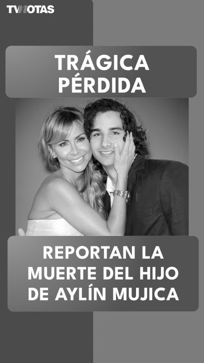 Muere Mauro Menéndez, hijo de Aylín Mujica, a días de cumplir 31 años