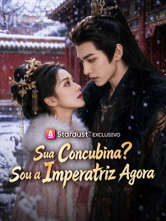 Sua Concubina? Sou a Imperatriz Agora - Parte 1/2 | Episodios 1-33