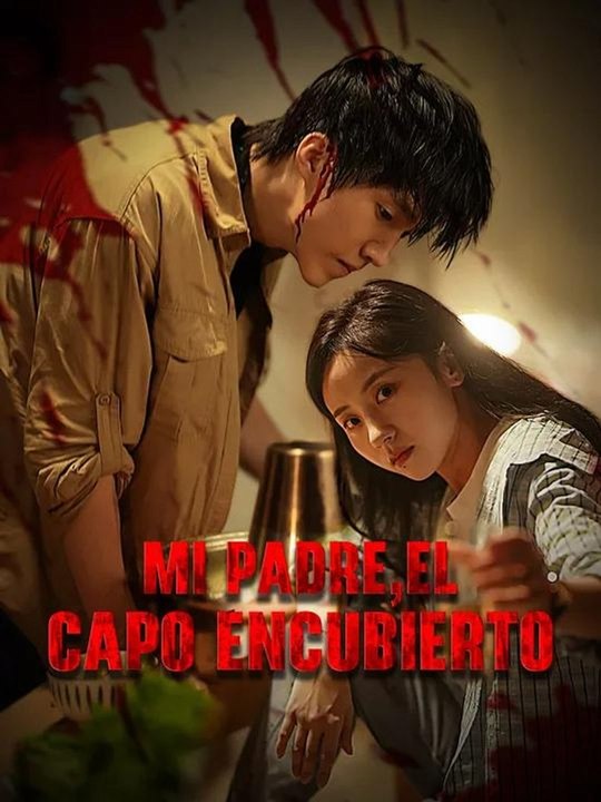 Mi padre, el capo encubierto en Español Drama Chino