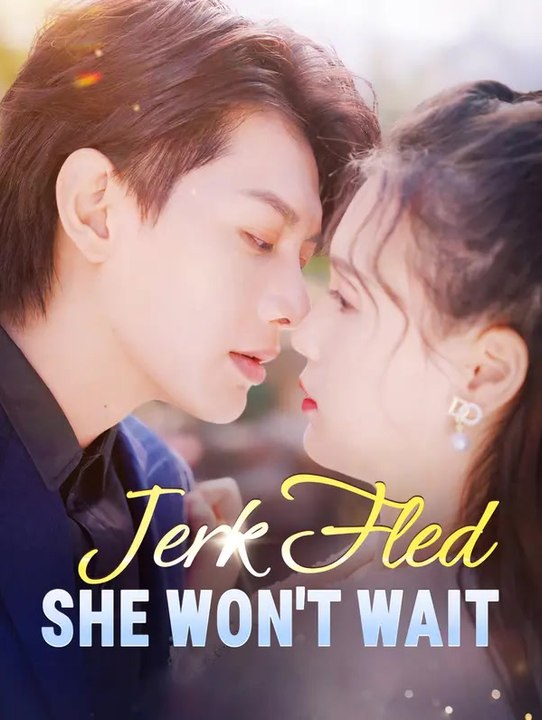 Jerk Fled, She Won't Wait | Komplette Serie | Short Drama Deutsch