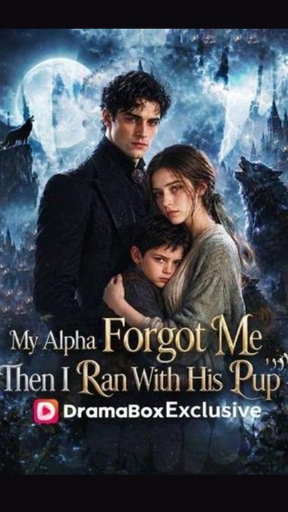 My Alpha Forgot Me; Then I Ran With His Pup | Full Short Drama | English Sub 2026