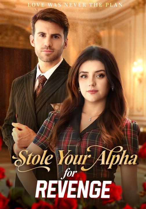 Stole Your Alpha For Revenge | Full Series | Short Drama English