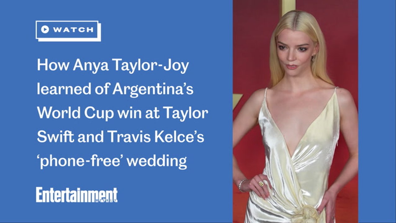 How Anya Taylor-Joy learned of Argentina’s World Cup win at Taylor Swift and Travis Kelce’s ‘phone-free’ wedding