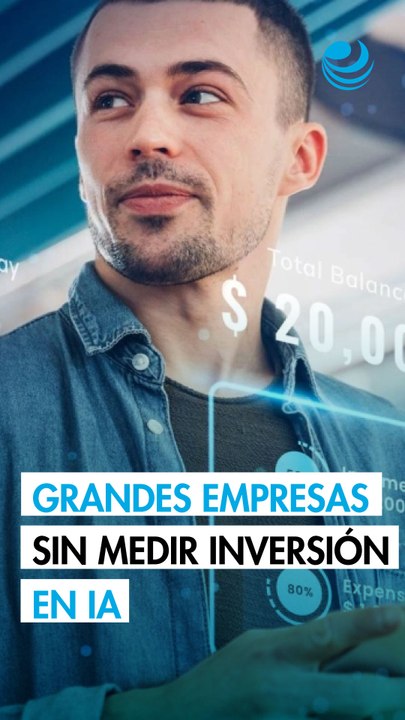 Una de cada tres grandes empresas en México desconoce cuánto destina a la inteligencia artificial