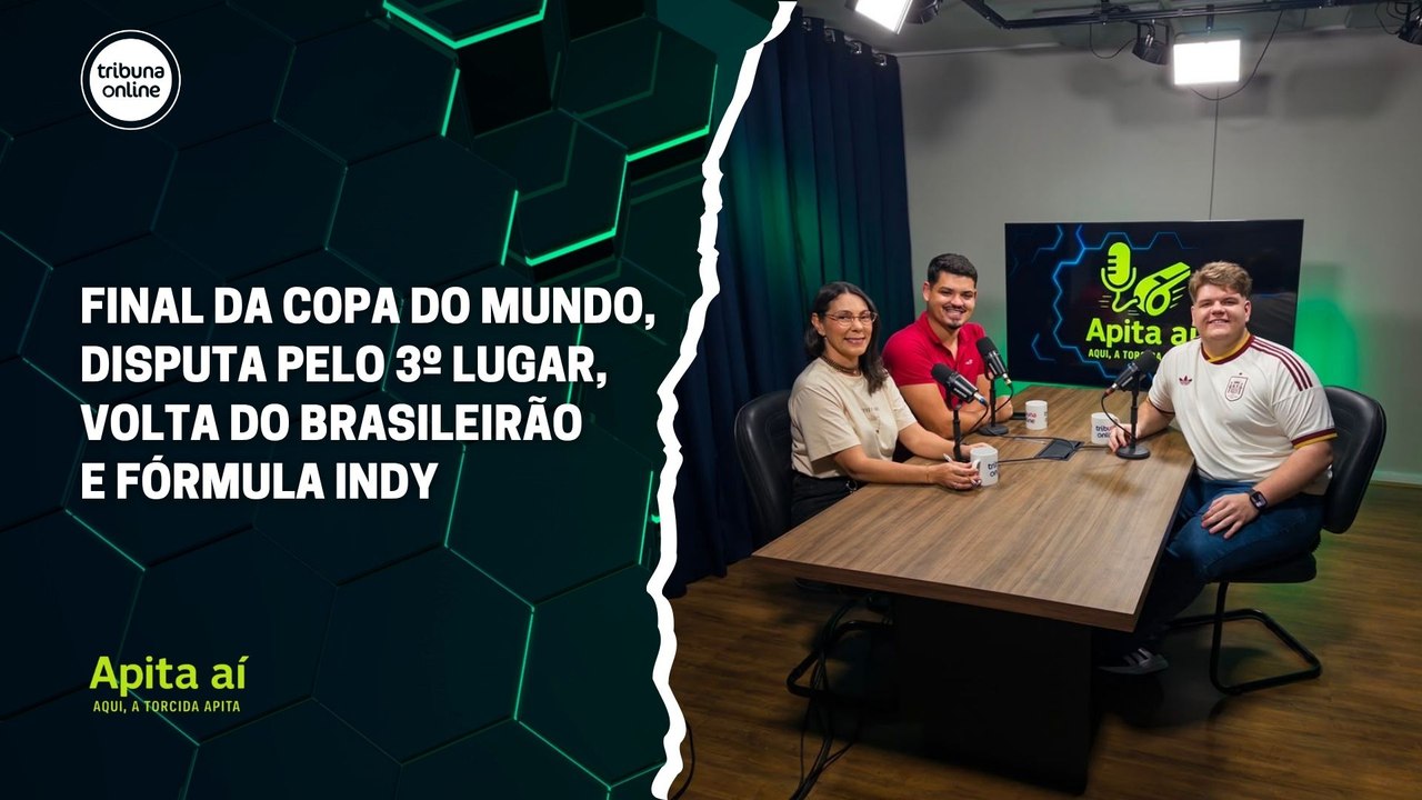 Final da Copa do Mundo, disputa pelo 3º lugar, volta do Brasileirão e Fórmula Indy | Apita Aí #62