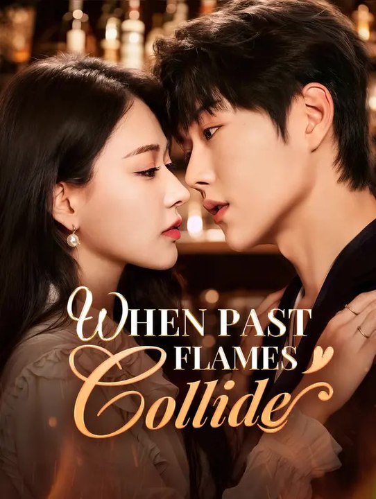 When Past Flames Collide | Komplette Serie | Short Drama Deutsch