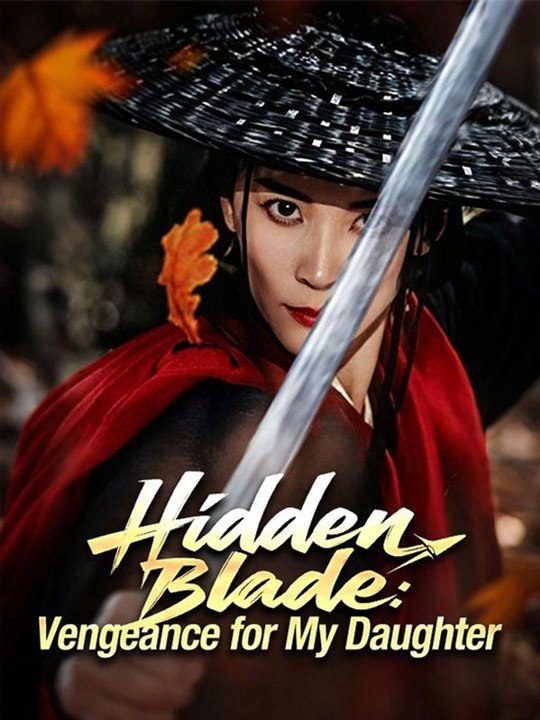 Hidden Blade Vengeance for My Daughter Chinese Drama - 🔥🔥🔥FULL MOVIES ENGLISH SUB 2026