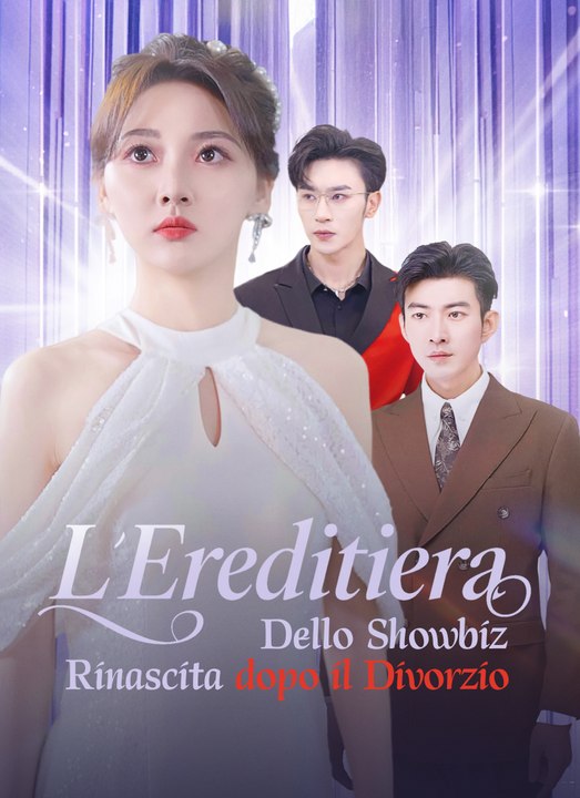 [Doppiato]L'Ereditiera dello Showbiz: Rinascita dopo il Divorzio | Full 80 Eps SD Drama 2026