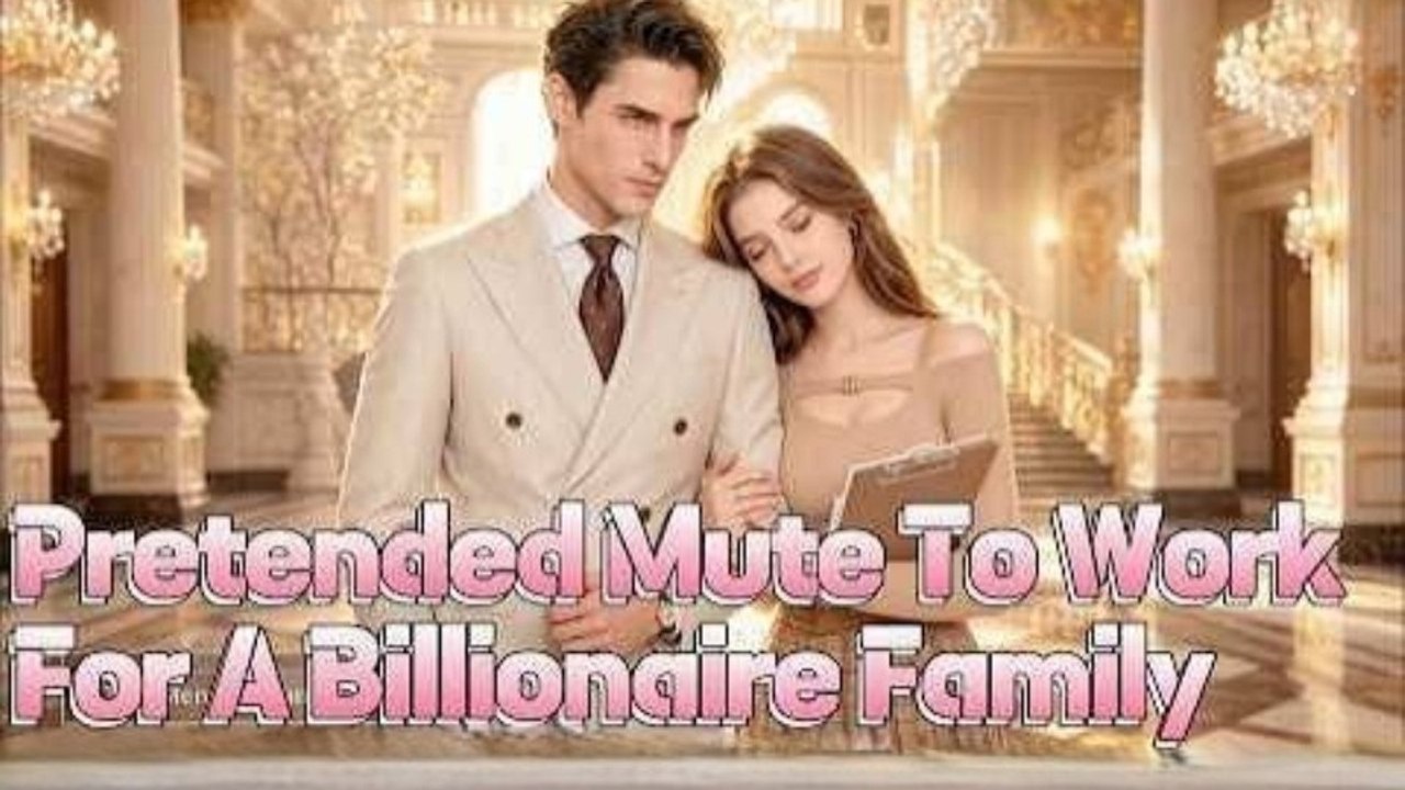 Pretended Mute To Work For A Billionaire Family - Full Short Drama