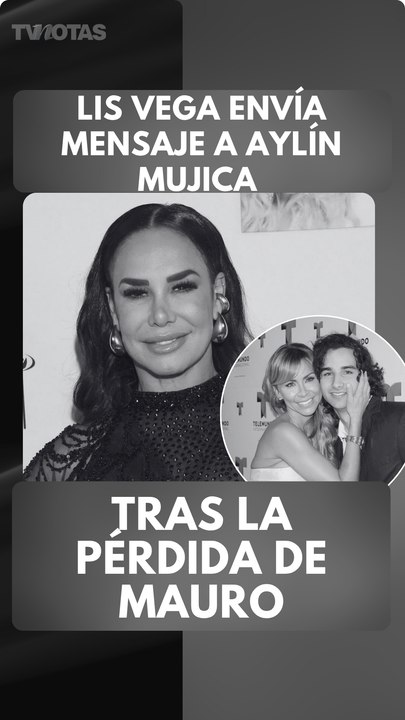 Lis vega le dedica emotivo mensaje a Aylín Mujica