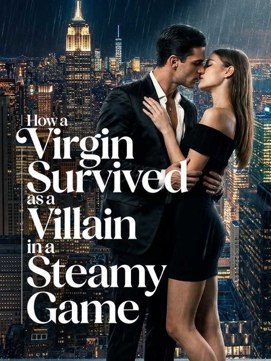 Drama💔🔥How a Virgin Survived as a Villain in a Steamy Gam
