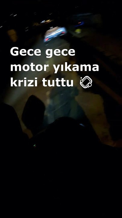 Gece gece motor yıkama krizi tuttu