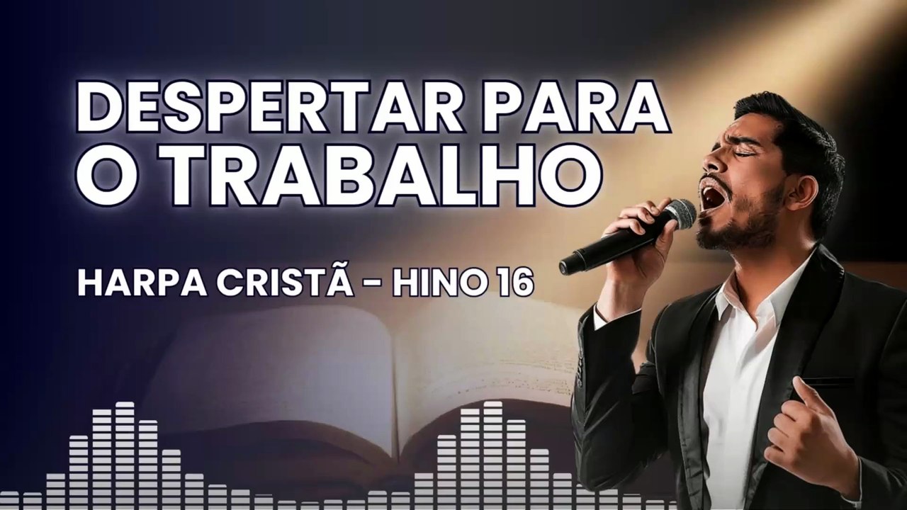 Hino 16 - Despertar para o Trabalho