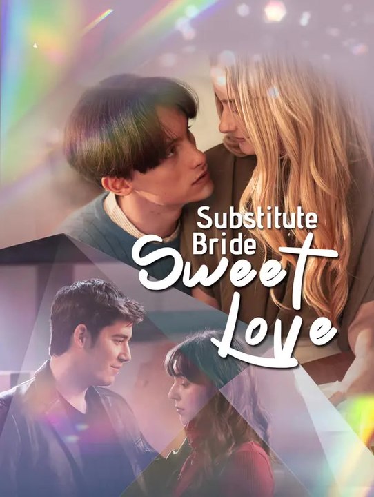 Substitute bride, sweet love | komplette serie | short drama deutsch