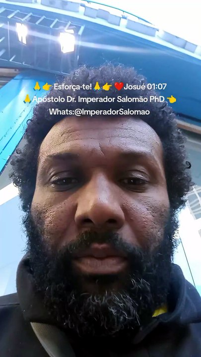 🙏👉 Esforça-te!🙏👉 ❤️Josué 01:07 🙏Apóstolo Dr. Imperador Salomão PhD 👈Whats:@ImperadorSalomao