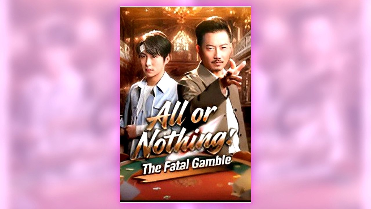 All or Nothing! The Fatal Gamble full episode