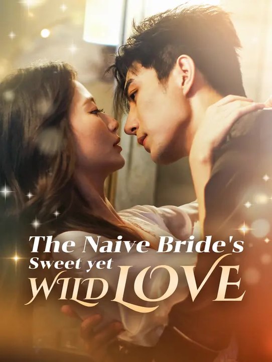 The naive bride's sweet yet wild love | komplette serie | short drama deutsch