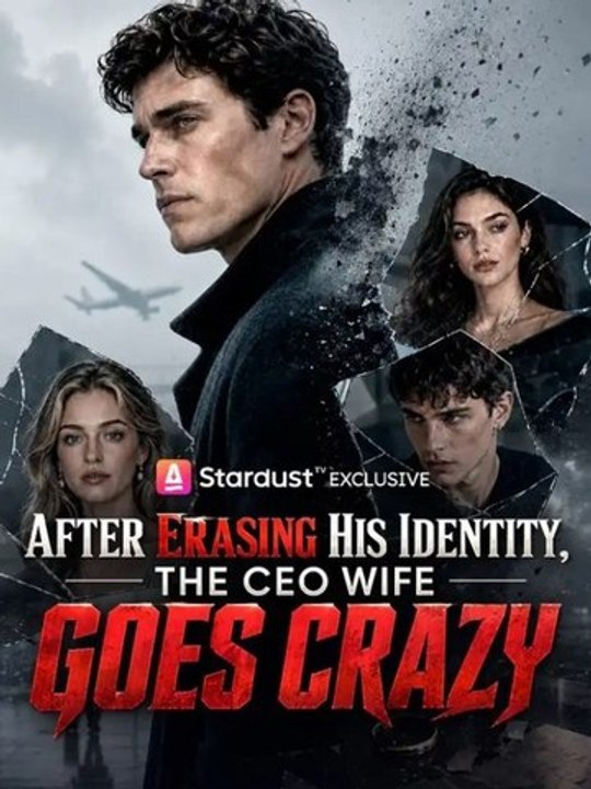 After Erasing His Identity, The Ceo Wife Goes Crazy Hot Hd
