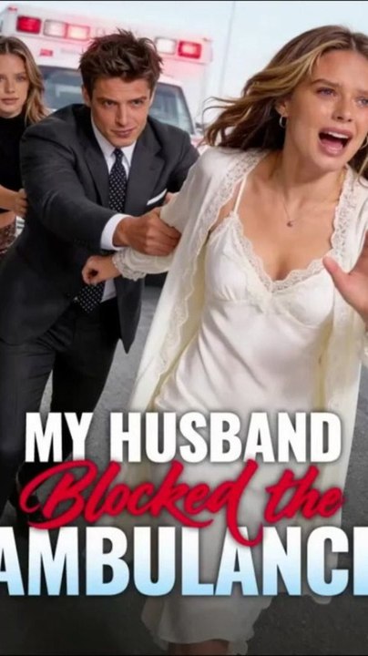 MY HUSBAND BLOCKED THE AMBULANCE: The Surgeon's Secret (All Episodes)