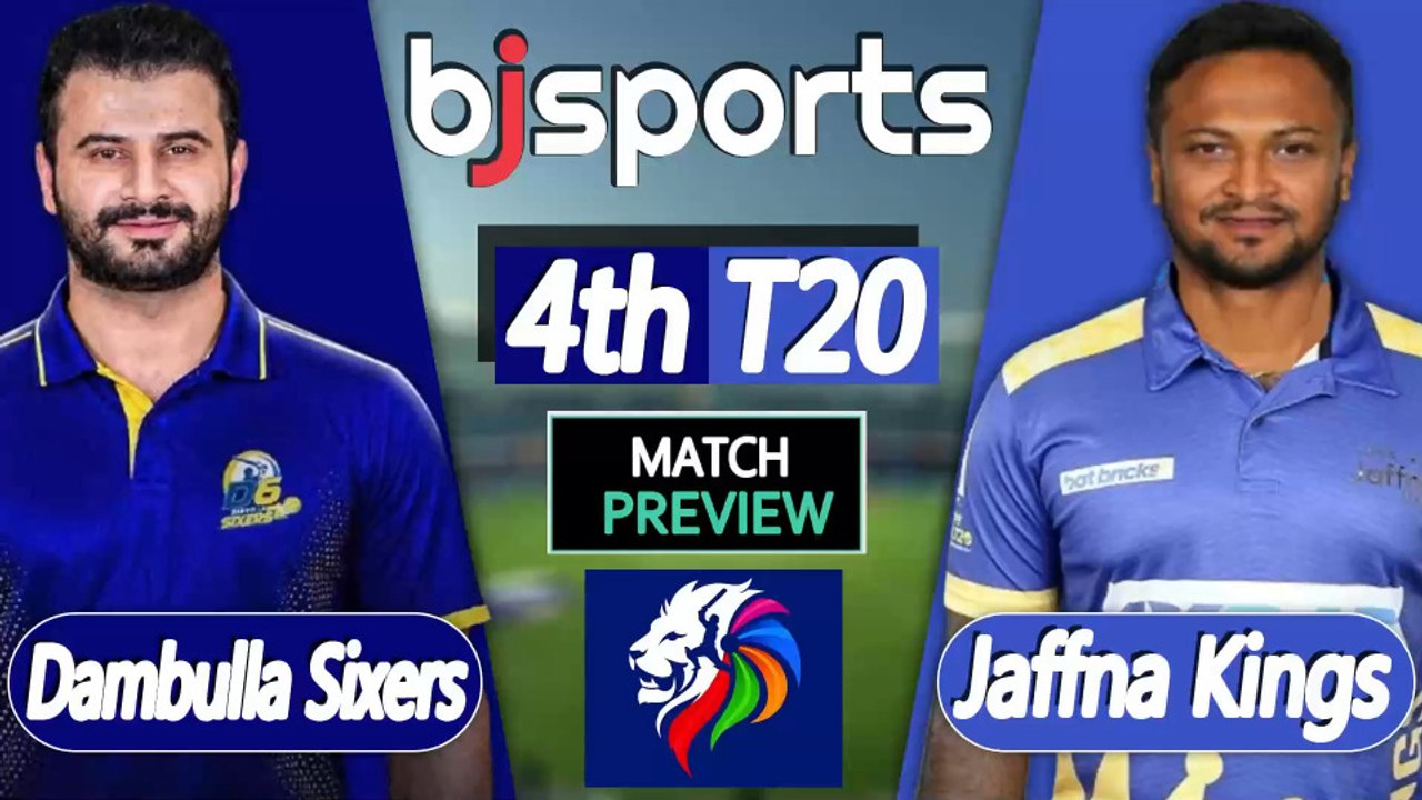 Lanka Premier League 2026 | Dambulla Sixers vs Jaffna Kings 4th T20 Match Preview