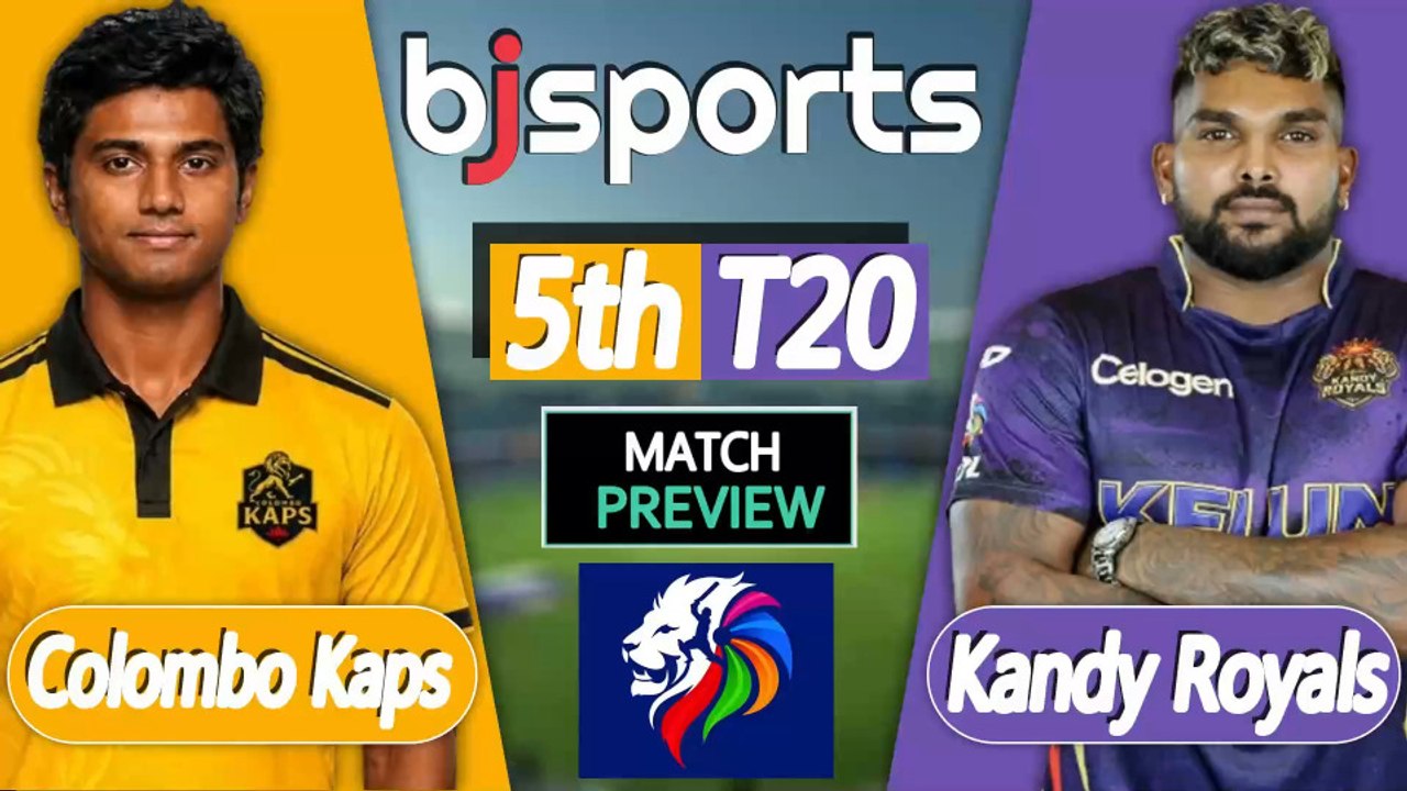 Lanka Premier League 2026 | Colombo Kaps vs Kandy Royals 5th T20 Match Preview