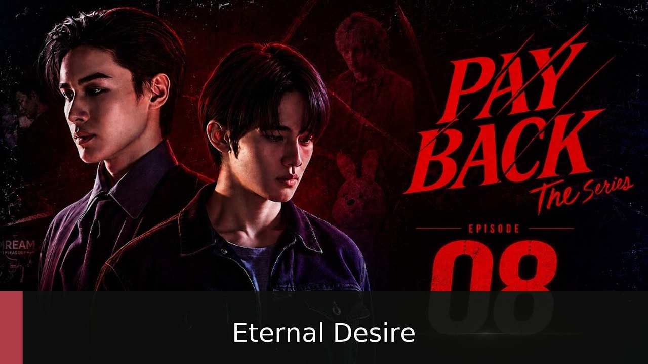 Payback UNCUT Episode 8 | Eternal Desire