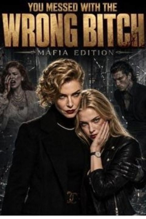 You messed with the wrong bitch mafia edition