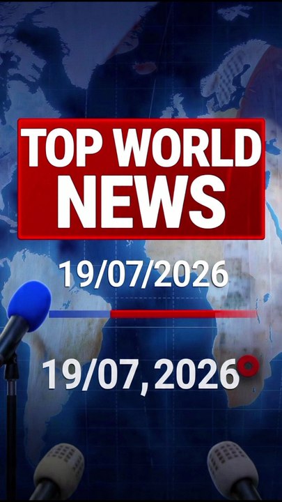 Top World News is headlines today 19/07/2026.