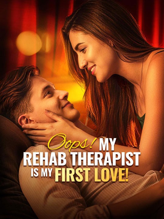 Oops! My Rehab Therapist is My First Love  🧡🍏 🔥 (2026) - FULL ENGSUB | Reelshort Hot HD