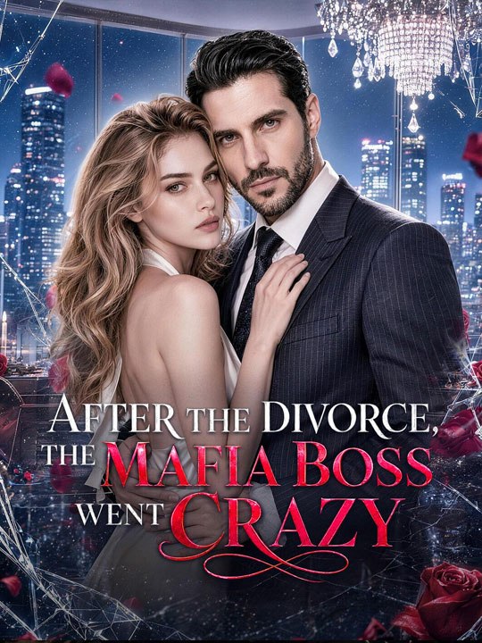 After the Divorce, the Mafia Boss Went crazy - 🧡🍏 🔥[Hot 2026] (2026) - FULL ENGSUB | Reelshort Hot HD