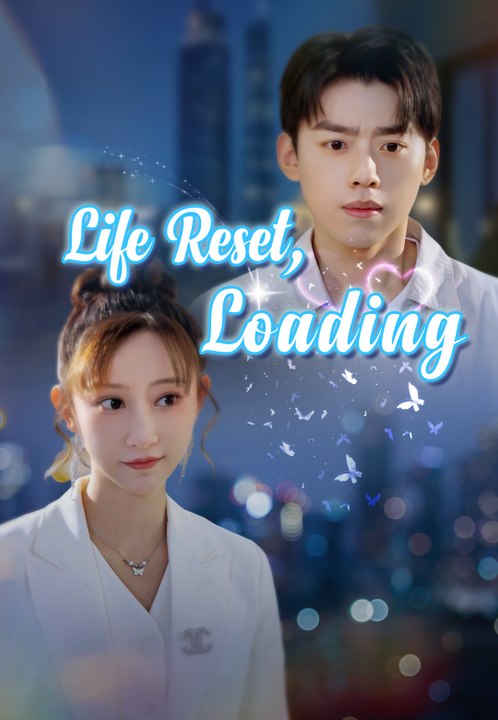 Life Reset, Loading | Full Series | Short Drama English