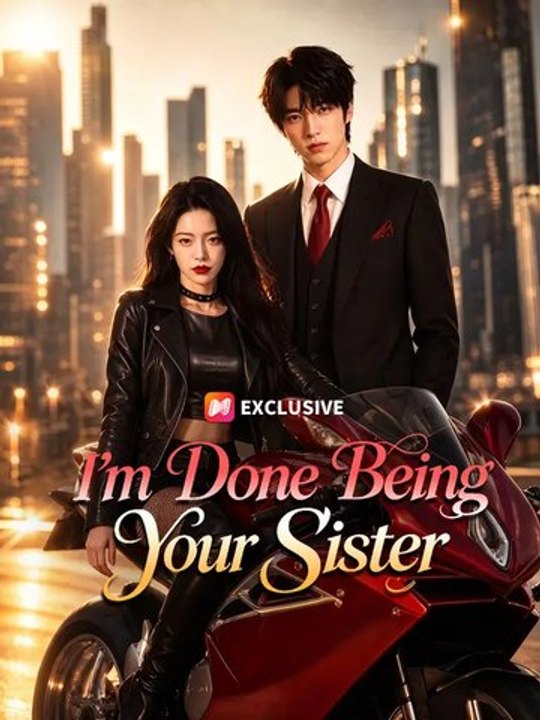 I'm Done Being Your Sister - Full