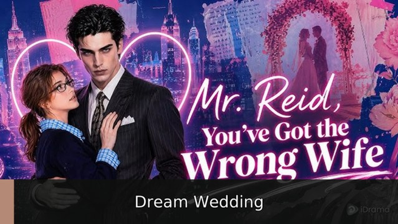 Mr reid, you've got the wrong wife #engsub #fullfilm🍿🍿 | Dream Wedding
