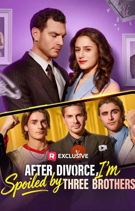 After divorce, i spoiled by three brothers 🧡🍏 🔥 (2026) - FULL ENGSUB | Reelshort Hot HD